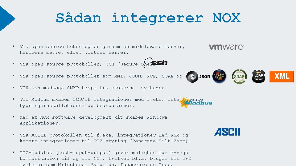 Sådan integrerer NOX • Via open source teknologier gennem en middleware server, hardware server