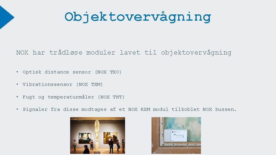 Objektovervågning NOX har trådløse moduler lavet til objektovervågning • Optisk distance sensor (NOX TXO)