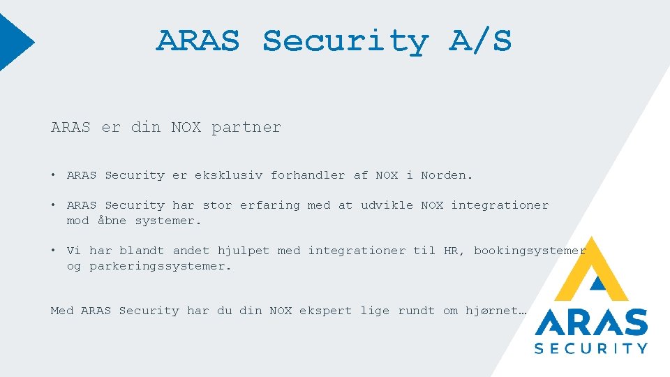 ARAS Security A/S ARAS er din NOX partner • ARAS Security er eksklusiv forhandler