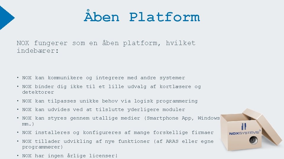 Åben Platform NOX fungerer som en åben platform, hvilket indebærer: • NOX kan kommunikere