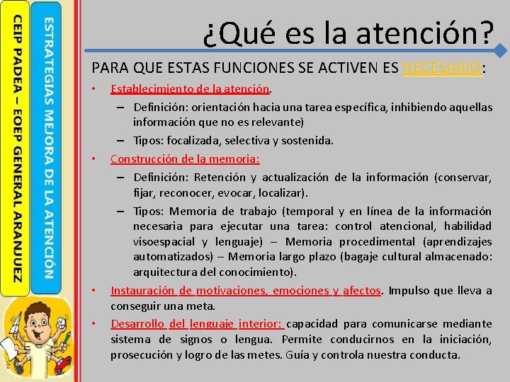 ¿Qué es la atención? PARA QUE ESTAS FUNCIONES SE ACTIVEN ES NECESARIO: NECESARIO •