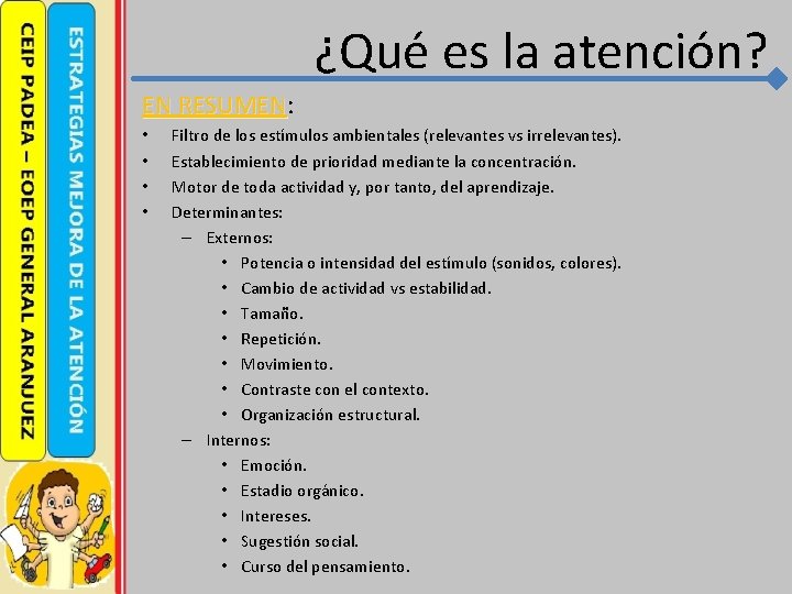 ¿Qué es la atención? EN RESUMEN: EN RESUMEN • • Filtro de los estímulos