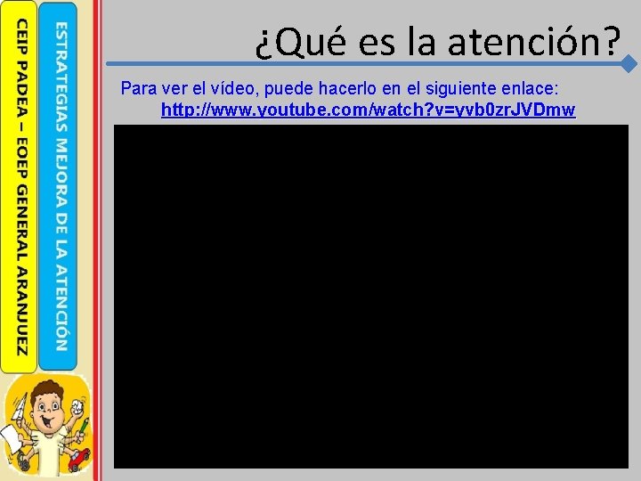 ¿Qué es la atención? Para ver el vídeo, puede hacerlo en el siguiente enlace: