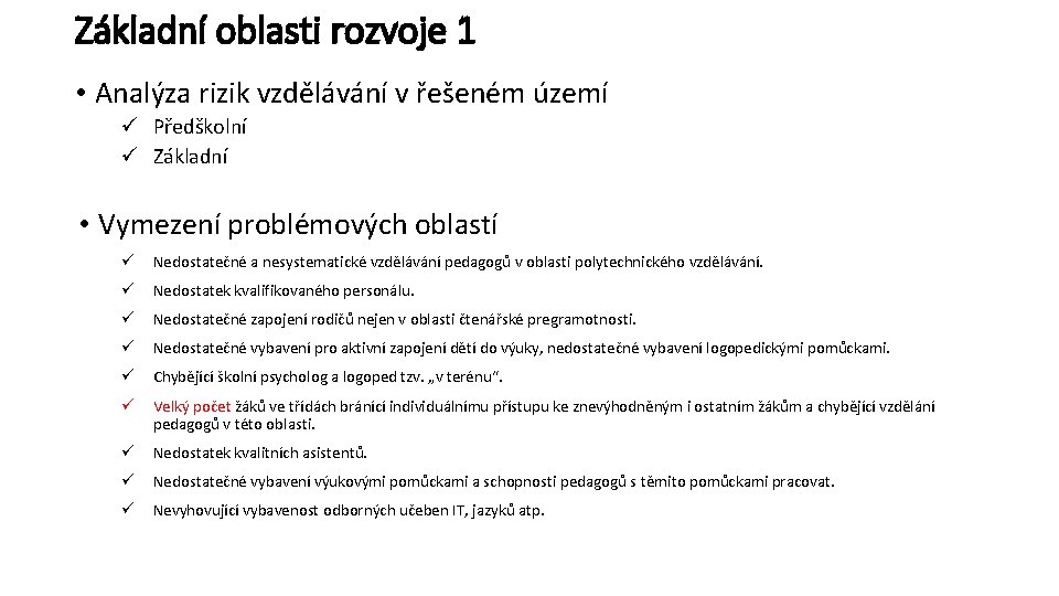 Základní oblasti rozvoje 1 • Analýza rizik vzdělávání v řešeném území ü Předškolní ü Základní oblasti rozvoje 1 • Analýza rizik vzdělávání v řešeném území ü Předškolní ü