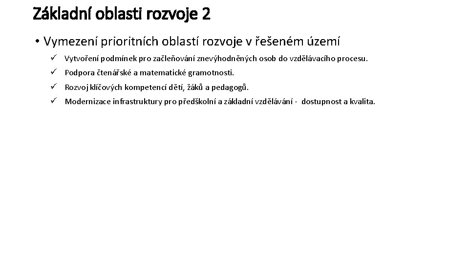 Základní oblasti rozvoje 2 • Vymezení prioritních oblastí rozvoje v řešeném území ü Vytvoření Základní oblasti rozvoje 2 • Vymezení prioritních oblastí rozvoje v řešeném území ü Vytvoření
