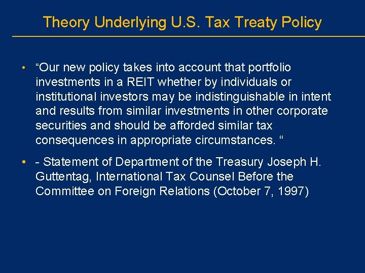 Theory Underlying U. S. Tax Treaty Policy • “Our new policy takes into account