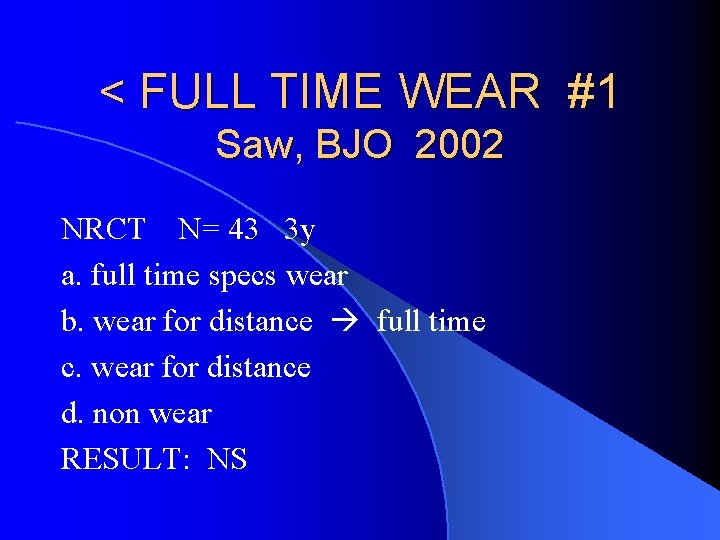 < FULL TIME WEAR #1 Saw, BJO 2002 NRCT N= 43 3 y a.