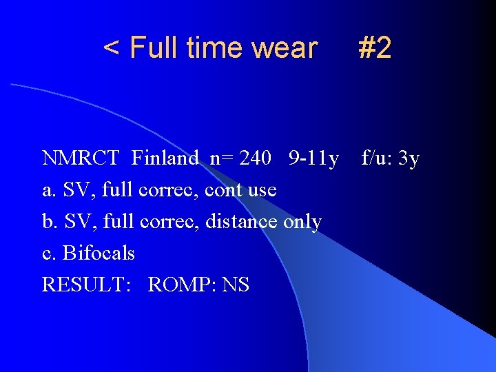 < Full time wear NMRCT Finland n= 240 9 -11 y a. SV, full