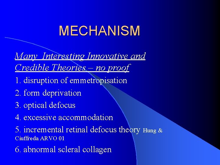 MECHANISM Many Interesting Innovative and Credible Theories – no proof 1. disruption of emmetropisation