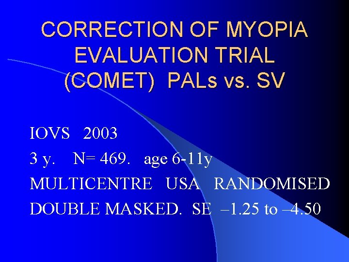 CORRECTION OF MYOPIA EVALUATION TRIAL (COMET) PALs vs. SV IOVS 2003 3 y. N=