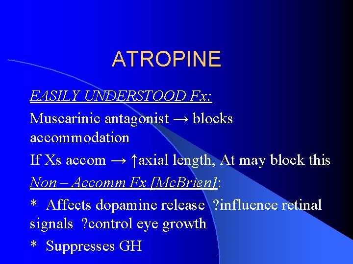 ATROPINE EASILY UNDERSTOOD Fx: Muscarinic antagonist → blocks accommodation If Xs accom → ↑axial