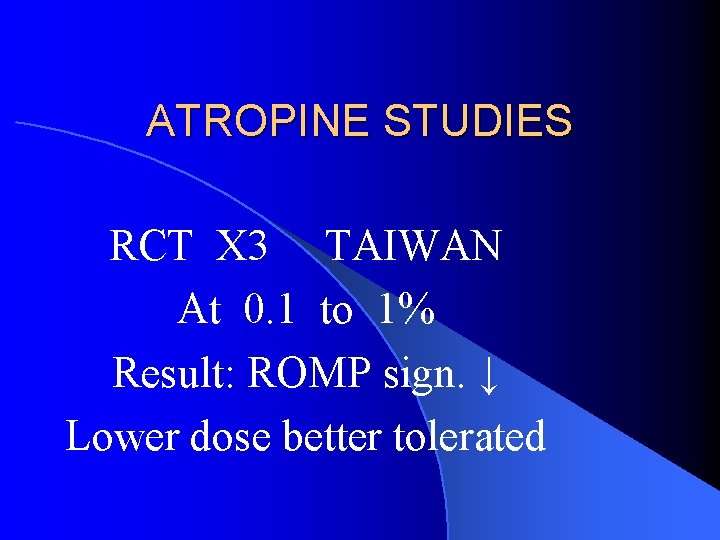 ATROPINE STUDIES RCT X 3 TAIWAN At 0. 1 to 1% Result: ROMP sign.