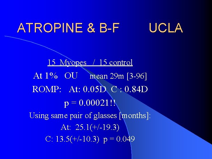 ATROPINE & B-F UCLA 15 Myopes / 15 control At 1% OU mean 29