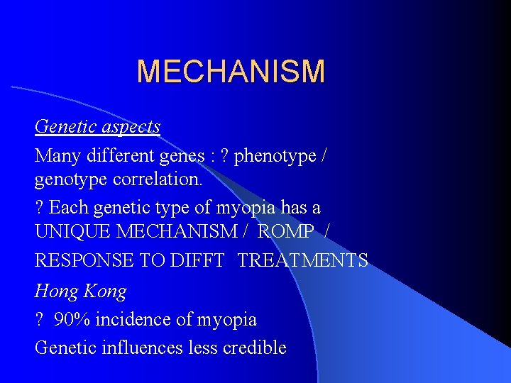 MECHANISM Genetic aspects Many different genes : ? phenotype / genotype correlation. ? Each