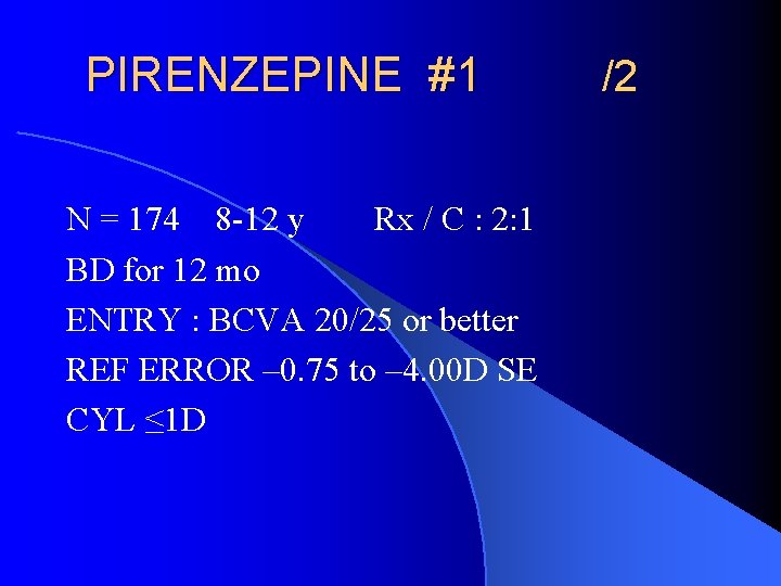 PIRENZEPINE #1 N = 174 8 -12 y Rx / C : 2: 1