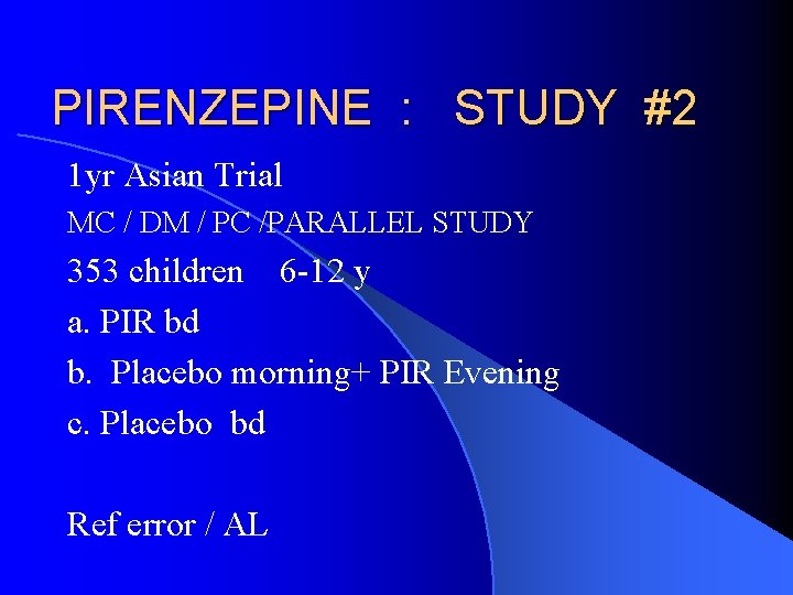 PIRENZEPINE : STUDY #2 1 yr Asian Trial MC / DM / PC /PARALLEL