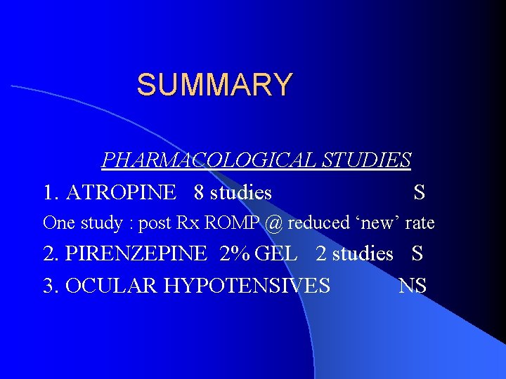 SUMMARY PHARMACOLOGICAL STUDIES 1. ATROPINE 8 studies S One study : post Rx ROMP