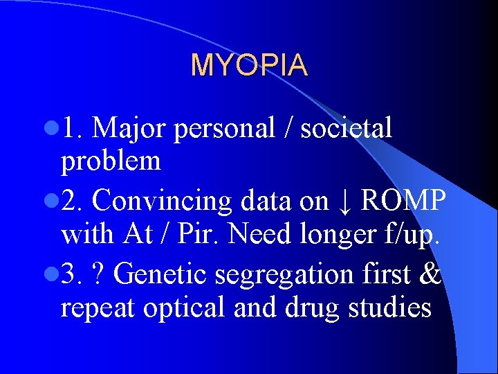 MYOPIA l 1. Major personal / societal problem l 2. Convincing data on ↓