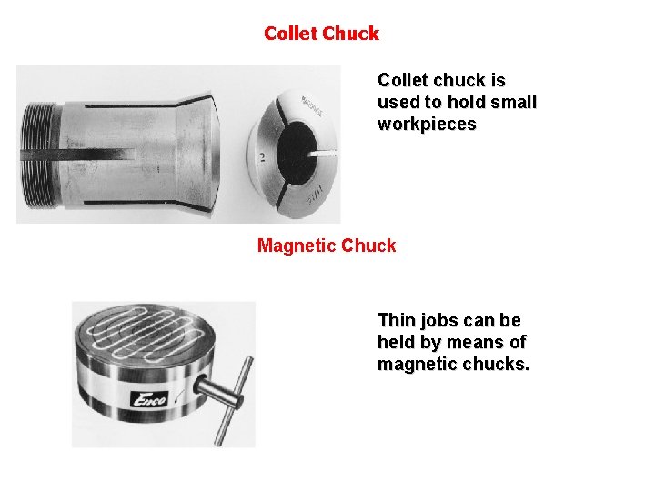 Collet Chuck • Thin jobs can be held by means of Collet chuck is