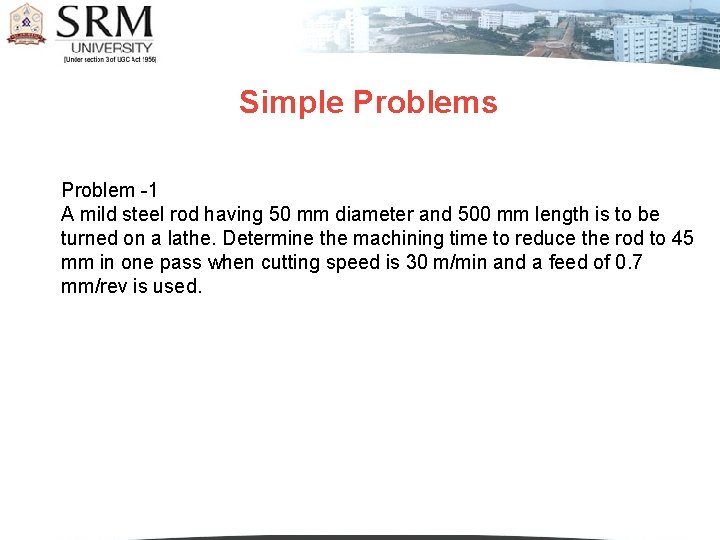 Simple Problems Problem -1 A mild steel rod having 50 mm diameter and 500