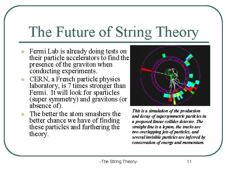 The Future of String Theory l l l Fermi Lab is already doing tests