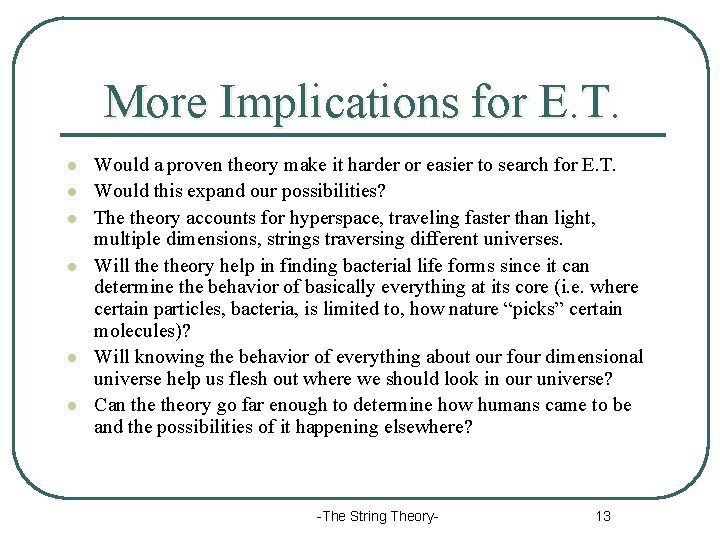 More Implications for E. T. l l l Would a proven theory make it