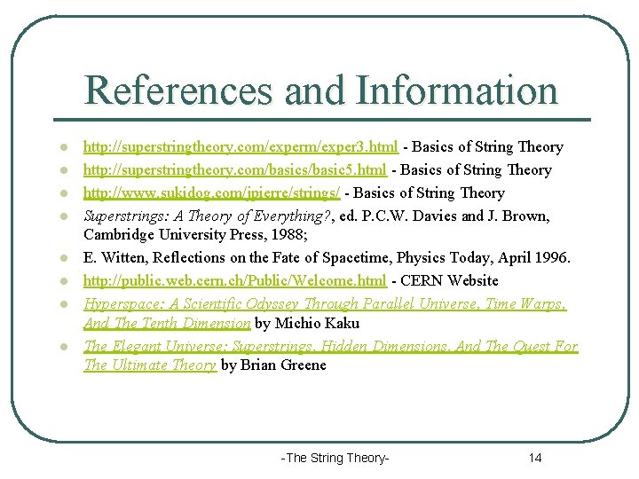 References and Information l l l l http: //superstringtheory. com/exper 3. html - Basics