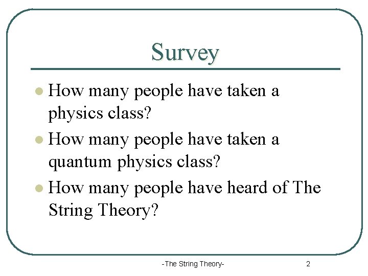 Survey How many people have taken a physics class? l How many people have