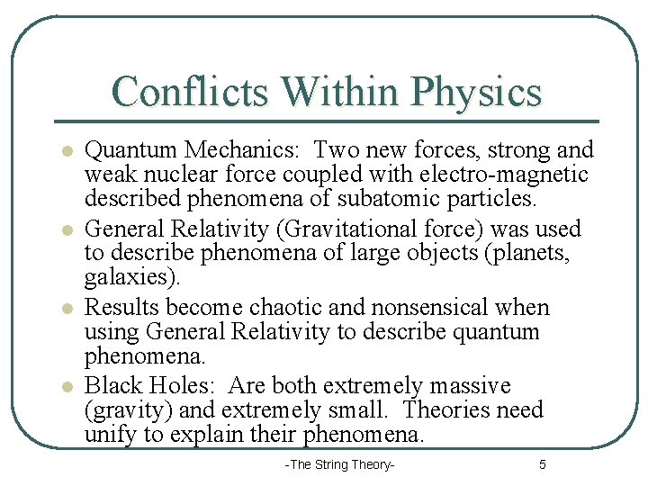 Conflicts Within Physics l l Quantum Mechanics: Two new forces, strong and weak nuclear