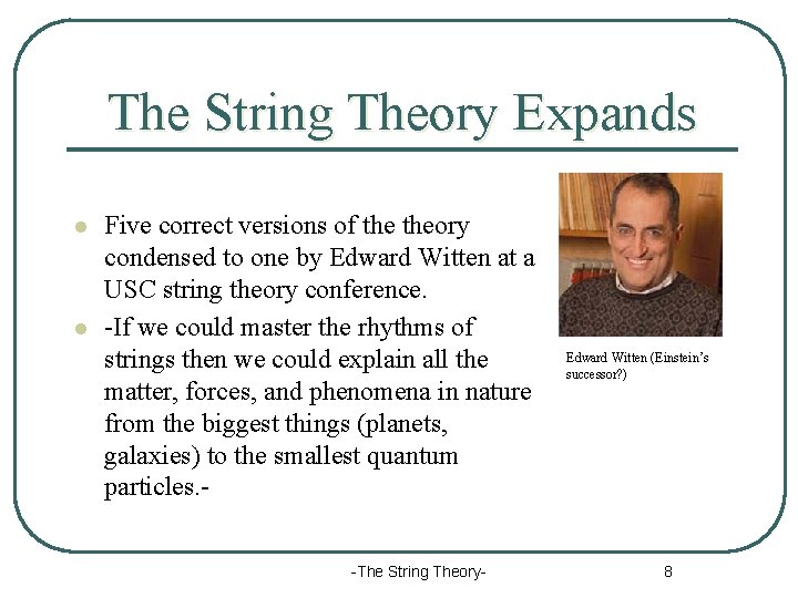 The String Theory Expands l l Five correct versions of theory condensed to one