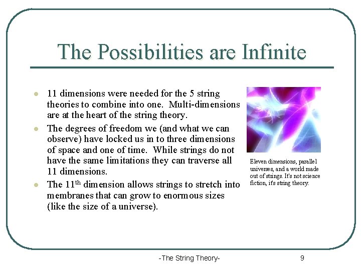 The Possibilities are Infinite l l l 11 dimensions were needed for the 5