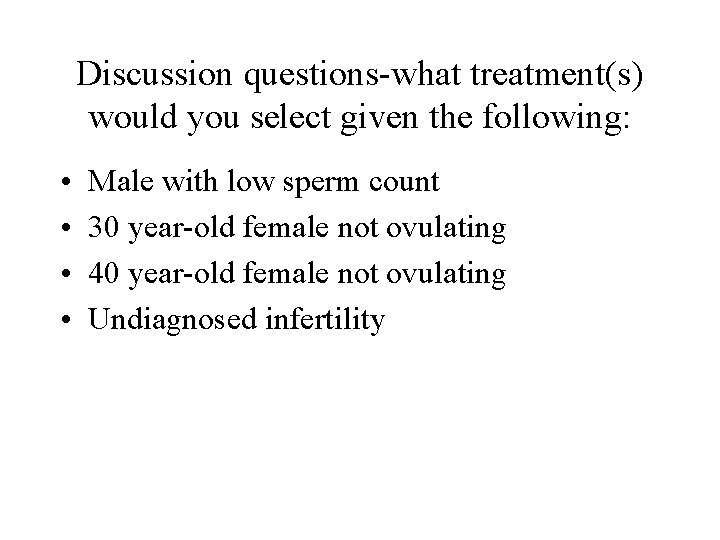 Discussion questions-what treatment(s) would you select given the following: • • Male with low