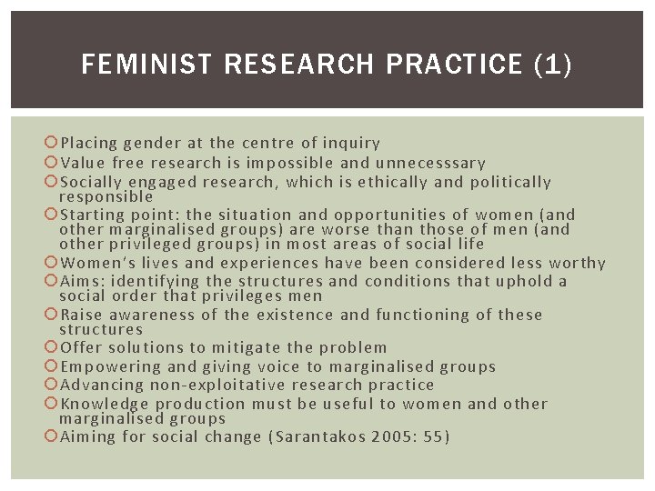 FEMINIST RESEARCH PRACTICE (1) Placing gender at the centre of inquiry Value free research