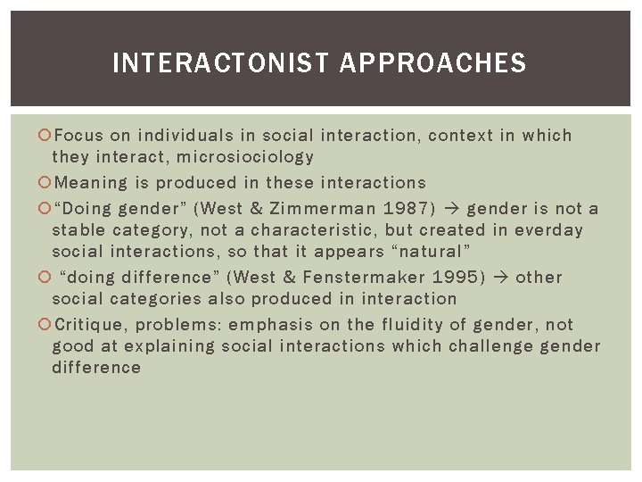 INTERACTONIST APPROACHES Focus on individuals in social interaction, context in which they interact, microsiociology