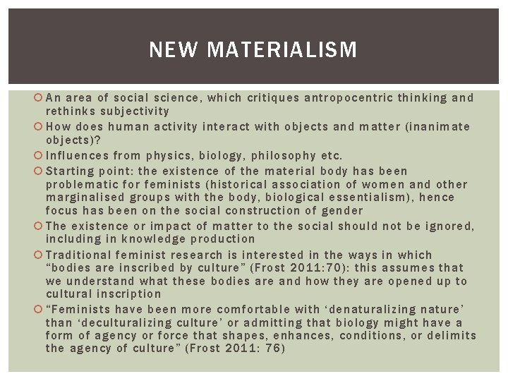 NEW MATERIALISM An area of social science, which critiques antropocentric thinking and rethinks subjectivity