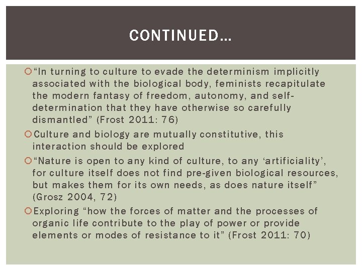 CONTINUED… “In turning to culture to evade the determinism implicitly associated with the biological