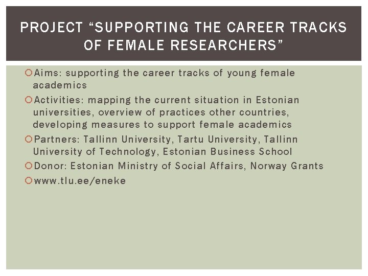 PROJECT “SUPPORTING THE CAREER TRACKS OF FEMALE RESEARCHERS” Aims: supporting the career tracks of