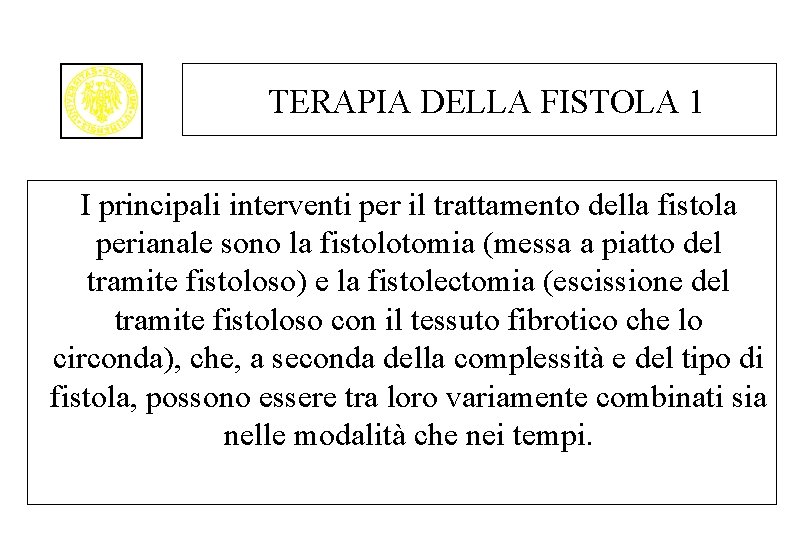 TERAPIA DELLA FISTOLA 1 I principali interventi per il trattamento della fistola perianale sono