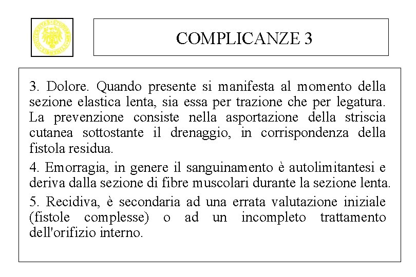 COMPLICANZE 3 3. Dolore. Quando presente si manifesta al momento della sezione elastica lenta,