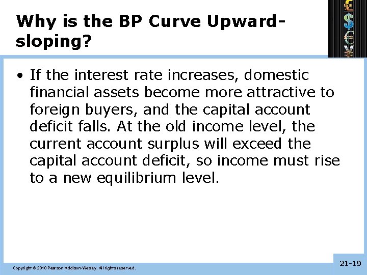 Why is the BP Curve Upwardsloping? • If the interest rate increases, domestic financial