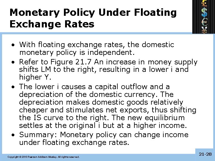 Monetary Policy Under Floating Exchange Rates • With floating exchange rates, the domestic monetary