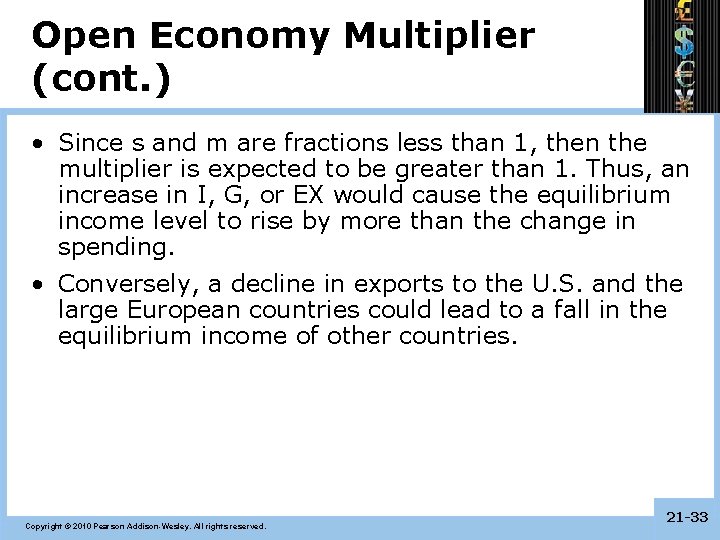 Open Economy Multiplier (cont. ) • Since s and m are fractions less than