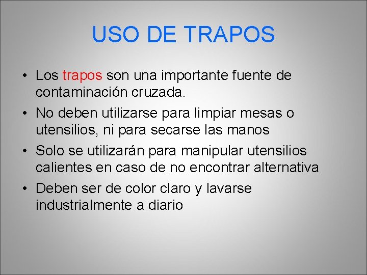 USO DE TRAPOS • Los trapos son una importante fuente de contaminación cruzada. •