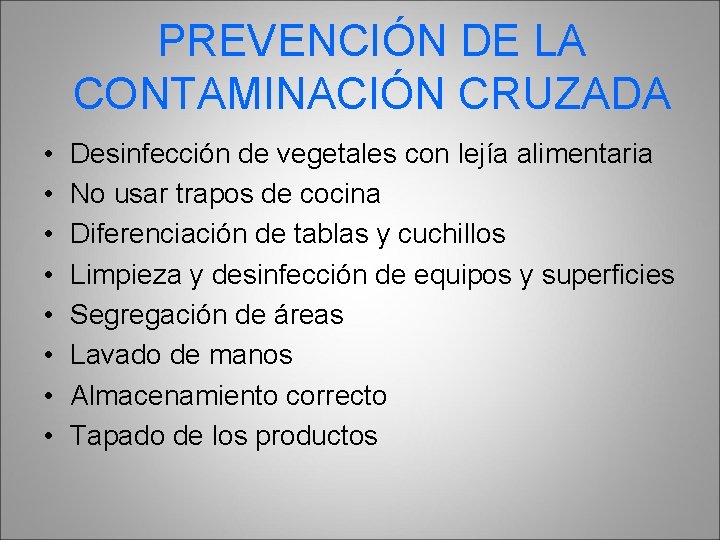 PREVENCIÓN DE LA CONTAMINACIÓN CRUZADA • • Desinfección de vegetales con lejía alimentaria No