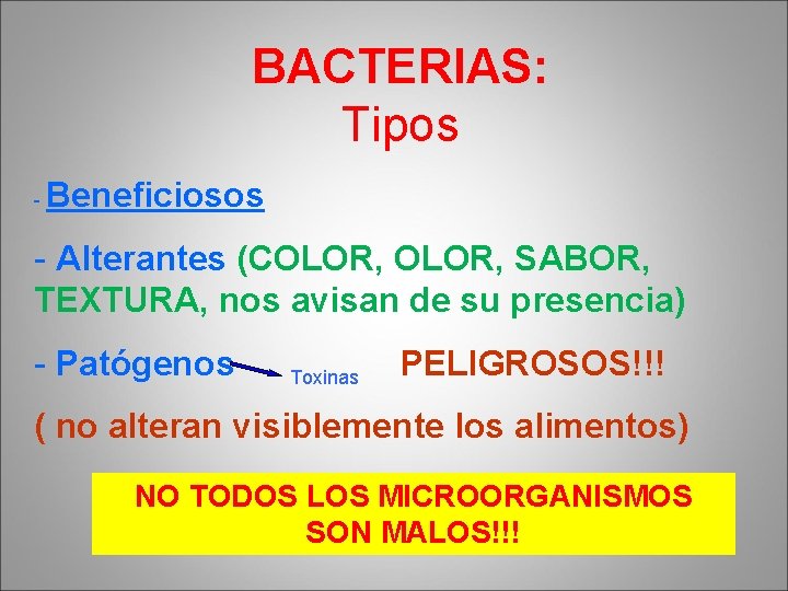 BACTERIAS: Tipos - Beneficiosos - Alterantes (COLOR, SABOR, TEXTURA, nos avisan de su presencia)