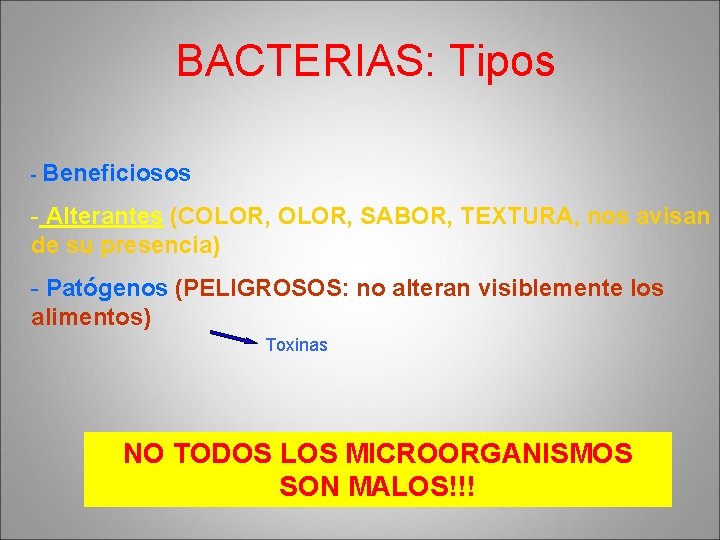 BACTERIAS: Tipos - Beneficiosos - Alterantes (COLOR, SABOR, TEXTURA, nos avisan de su presencia)