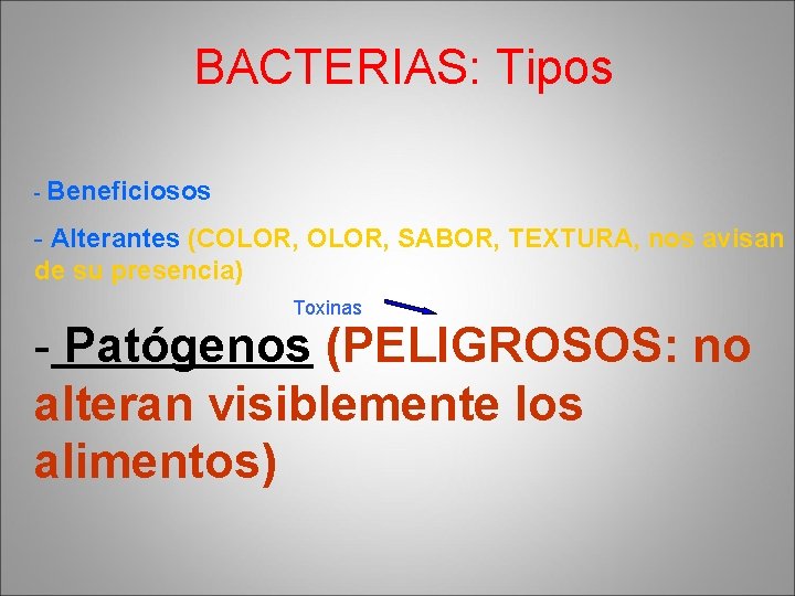 BACTERIAS: Tipos - Beneficiosos - Alterantes (COLOR, SABOR, TEXTURA, nos avisan de su presencia)