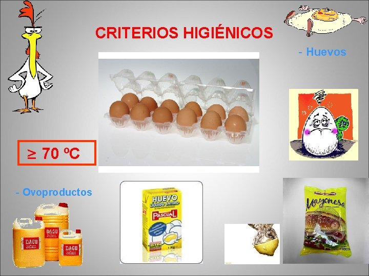 CRITERIOS HIGIÉNICOS - Huevos ≥ 70 ºC - Ovoproductos 