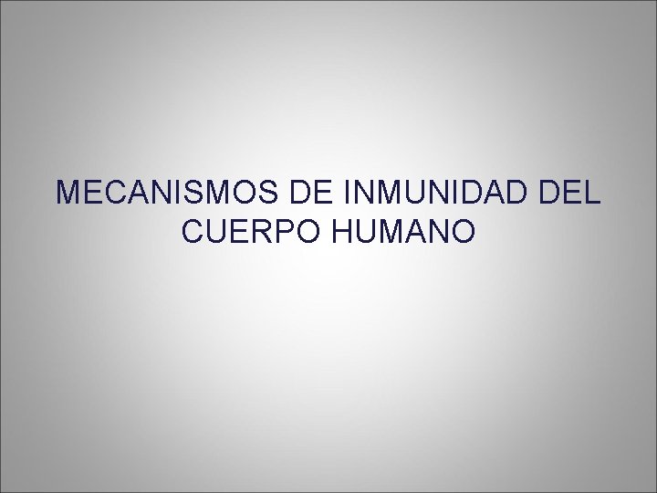 MECANISMOS DE INMUNIDAD DEL CUERPO HUMANO 