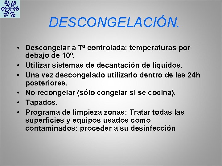 DESCONGELACIÓN. • Descongelar a Tª controlada: temperaturas por debajo de 10º. • Utilizar sistemas